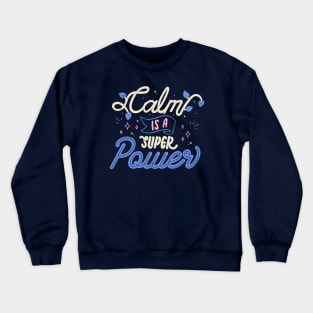 Calm is a Super Power by Tobe Fonseca Crewneck Sweatshirt